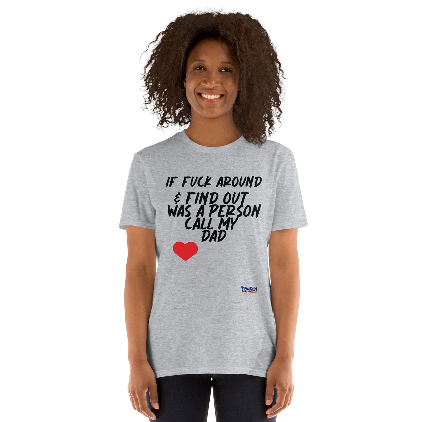 if Fafo my dad Short-Sleeve Unisex T-Shirt