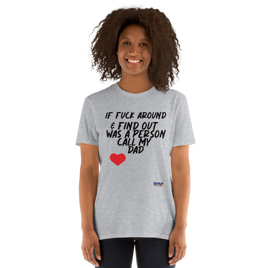 if Fafo my dad Short-Sleeve Unisex T-Shirt