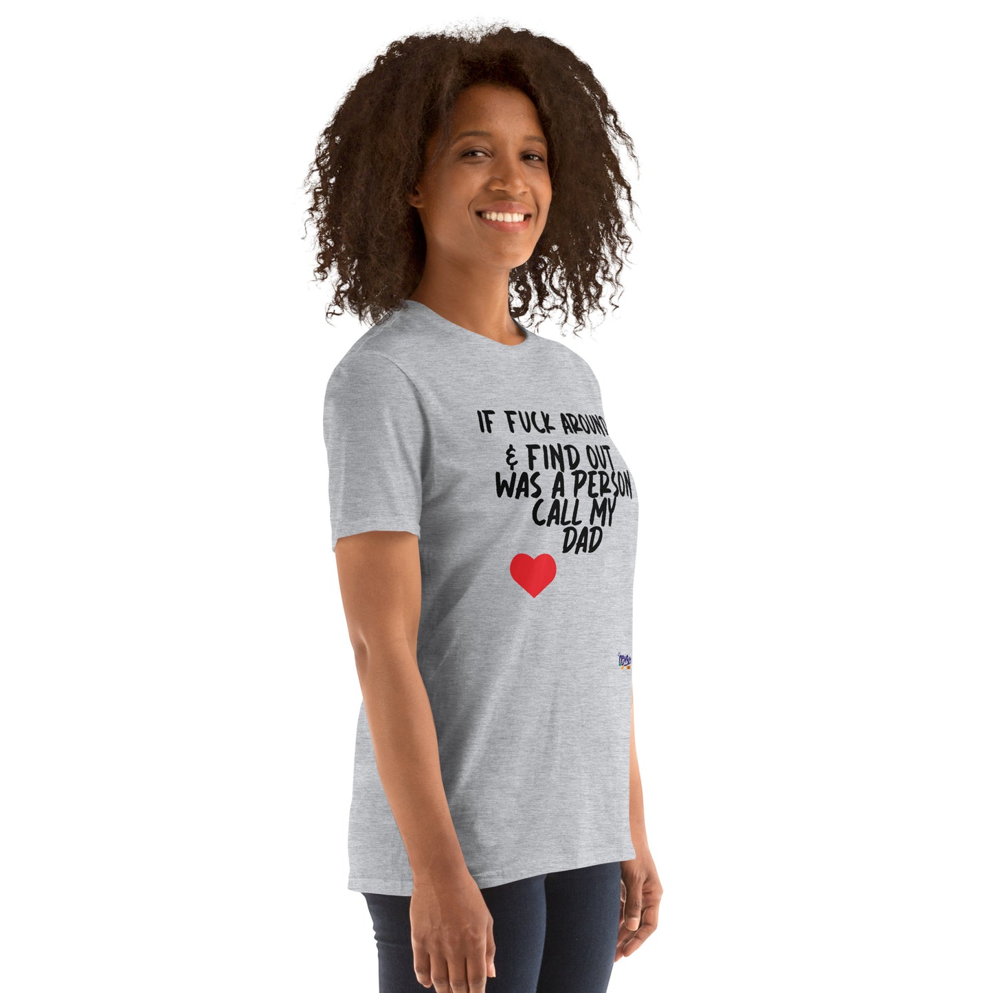 if Fafo my dad Short-Sleeve Unisex T-Shirt