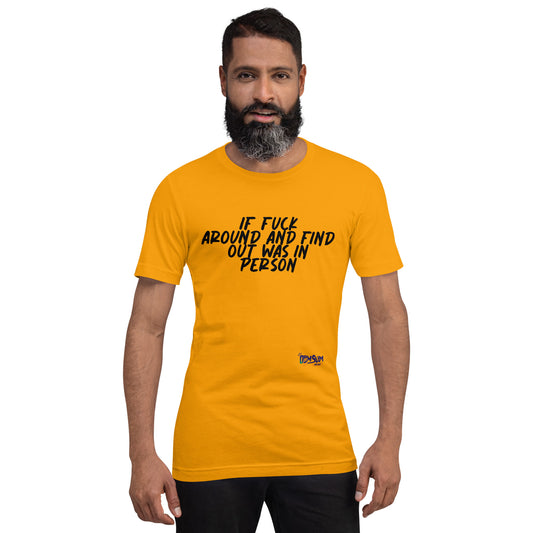 If FAFO was In person Unisex t-shirt